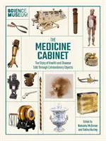 Muzeul Științei: Dulapul cu medicamente: Povestea sănătății și a bolii povestită prin obiecte (The Story of Health and Disease Told Through Objects) - Science Museum: The Medicine Cabinet: The Story of Health and Disease Told Through Objects