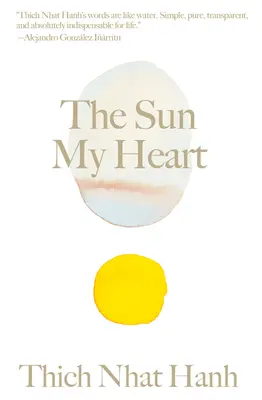 Soarele inimii mele: Însoțitorul miracolului atenției conștiente [The Companion to the Miracle of Mindfulness - The Sun My Heart: The Companion to the Miracle of Mindfulness