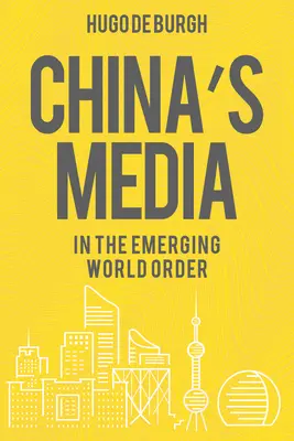 Mass-media din China în noua ordine mondială - China's Media in the Emerging World Order