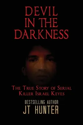 Diavolul în întuneric: Povestea adevărată a criminalului în serie Israel Keyes - Devil in the Darkness: The True Story of Serial Killer Israel Keyes