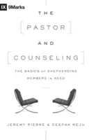 Pastorul și consilierea: Principiile de bază ale pastorației membrilor aflați în dificultate - The Pastor and Counseling: The Basics of Shepherding Members in Need