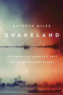 Quakeland: Pe drumul către următorul cutremur devastator din America - Quakeland: On the Road to America's Next Devastating Earthquake