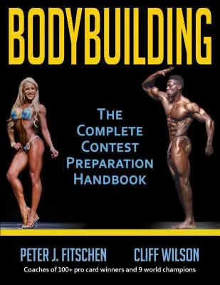 Culturism: Manualul complet de pregătire pentru concursuri - Bodybuilding: The Complete Contest Preparation Handbook