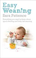 Înțărcare ușoară: Tot ce trebuie să știți despre hrănirea cu lingurița și înțărcarea ghidată de bebeluș - Easy Weaning: Everything You Need to Know about Spoon Feeding and Baby-Led Weaning