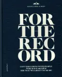 For the Record: Conversations with People Who Have Shaped the Way We Listen to Music (Conversații cu oameni care au modelat modul în care ascultăm muzica) - For the Record: Conversations with People Who Have Shaped the Way We Listen to Music