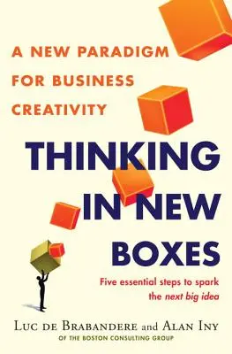 Gândirea în cutii noi: O nouă paradigmă pentru creativitatea în afaceri - Thinking in New Boxes: A New Paradigm for Business Creativity
