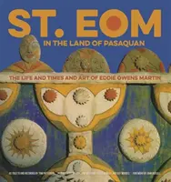 Sfântul Eom în Țara Pașalâcului (St. Eom in the Land of Pasaquan): Viața, epoca și arta lui Eddie Owens Martin - St. Eom in the Land of Pasaquan: The Life and Times and Art of Eddie Owens Martin