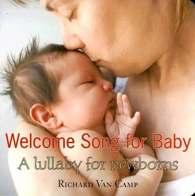 Cântec de bun venit pentru bebeluș: Un cântec de leagăn pentru nou-născuți - Welcome Song for Baby: A Lullaby for Newborns