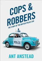 Cops and Robbers - Povestea mașinii de poliție britanice - Cops and Robbers - The Story of the British Police Car