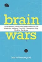 Războiul creierelor: Bătălia științifică asupra existenței minții și dovada care va schimba modul în care ne trăim viața - Brain Wars: The Scientific Battle Over the Existence of the Mind and the Proof That Will Change the Way We Live Our Lives