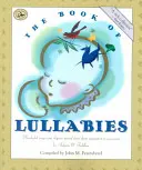 The Book of Lullabies: Cântece și rime minunate transmise din generație în generație pentru sugari și copii mici - The Book of Lullabies: Wonderful Songs and Rhymes Passed Down from Generation to Generation for Infants & Toddlers