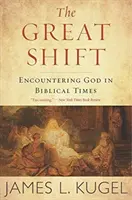 Marea schimbare: Întâlnirea cu Dumnezeu în vremurile biblice - The Great Shift: Encountering God in Biblical Times