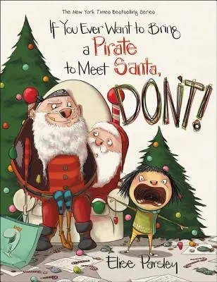 Dacă vreți vreodată să aduceți un pirat la întâlnirea cu Moș Crăciun, nu o faceți! - If You Ever Want to Bring a Pirate to Meet Santa, Don't!