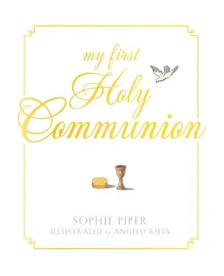 Prima mea Sfântă Împărtășanie: Rugăciuni pentru o viață întreagă - My First Holy Communion: Prayers for a Lifetime