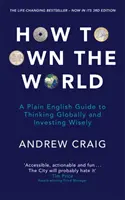 How to Own the World - A Plain English Guide to Thinking Globally and Investing Wisely: Noua ediție a bestsellerului de finanțe personale care schimbă viața - How to Own the World - A Plain English Guide to Thinking Globally and Investing Wisely: The new edition of the life-changing personal finance bestsel