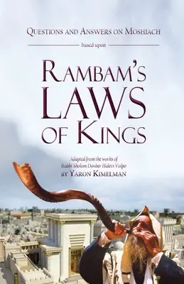 Întrebări și răspunsuri despre Moshiach bazate pe Legile regilor ale lui Rambam - Questions and Answers on Moshiach based upon Rambam's Laws of Kings