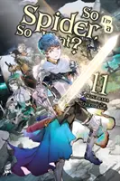 Așa că sunt un păianjen, și ce?, Vol. 11 (Light Novel) - So I'm a Spider, So What?, Vol. 11 (Light Novel)