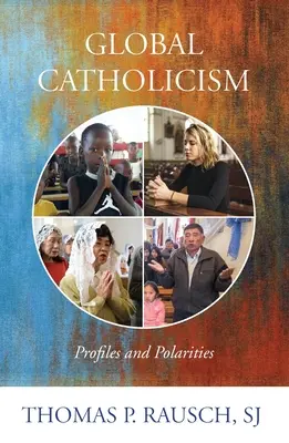 Catolicismul global: Profiluri și polarități - Global Catholicism: Profiles and Polarities
