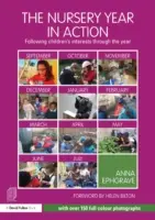 Anul de grădiniță în acțiune: Urmărirea intereselor copiilor de-a lungul anului - The Nursery Year in Action: Following Children's Interests Through the Year