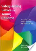 Salvgardarea bebelușilor și a copiilor mici: Un ghid pentru profesioniștii din primii ani de viață - Safeguarding Babies and Young Children: A Guide for Early Years Professionals