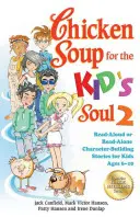 Chicken Soup for the Kid's Soul 2: Povești pentru copii de 6-10 ani care întăresc caracterul și care se citesc cu voce tare sau de unul singur - Chicken Soup for the Kid's Soul 2: Read-Aloud or Read-Alone Character-Building Stories for Kids Ages 6-10