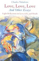 Iubire, iubire, iubire: Și alte eseuri - Love, Love, Love: And Other Essays
