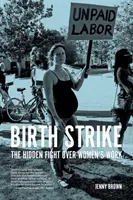 Birth Strike: Lupta ascunsă pentru munca femeilor - Birth Strike: The Hidden Fight Over Women's Work