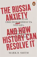 Anxietatea Rusiei - Și cum poate istoria să o rezolve - Russia Anxiety - And How History Can Resolve It