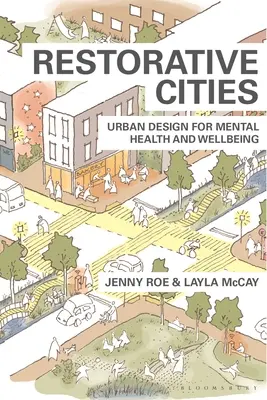 Orașe restaurative: Design urban pentru sănătate mintală și bunăstare - Restorative Cities: Urban Design for Mental Health and Wellbeing