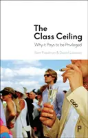 Plafonul clasei: De ce merită să fii privilegiat - The Class Ceiling: Why It Pays to Be Privileged