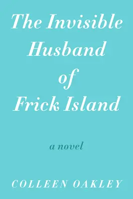 Soțul invizibil de pe insula Frick - The Invisible Husband of Frick Island