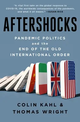 Aftershocks: Politica pandemică și sfârșitul vechii ordini internaționale - Aftershocks: Pandemic Politics and the End of the Old International Order