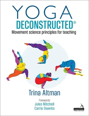 Yoga Deconstructed (R) - Principii ale științei mișcării pentru predare - Yoga Deconstructed (R) - Movement science principles for teaching