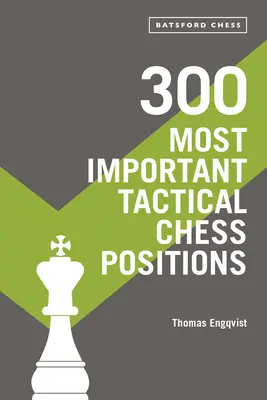300 cele mai importante poziții tactice de șah - 300 Most Important Tactical Chess Positions
