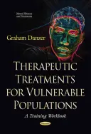 Tratamente terapeutice pentru populațiile vulnerabile - un manual de formare - Therapeutic Treatments for Vulnerable Populations - A Training Workbook