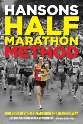 Metoda Hansons pentru semimaraton: Aleargă la cel mai bun semimaraton al tău în stilul Hansons - Hansons Half-Marathon Method: Run Your Best Half-Marathon the Hansons Way