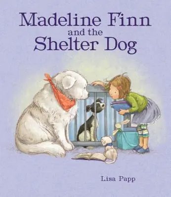 Madeline Finn și câinele din adăpost - Madeline Finn and the Shelter Dog