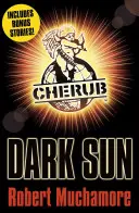 CHERUB: Soarele întunecat și alte povestiri - CHERUB: Dark Sun and other stories