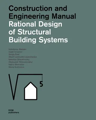 Proiectarea rațională a sistemelor structurale ale clădirilor: Manual de construcție și inginerie - Rational Design of Structural Building Systems: Construction and Engineering Manual