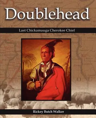 Doublehead: Ultimul șef Cherokee Chickamauga - Doublehead Last Chickamauga Cherokee Chief