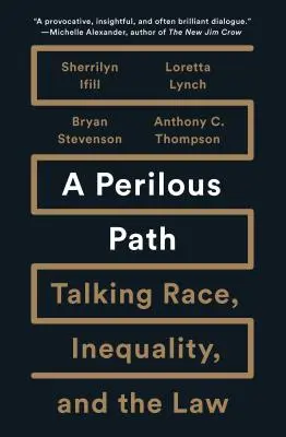O cale periculoasă: Discutând despre rasă, inegalitate și lege - A Perilous Path: Talking Race, Inequality, and the Law