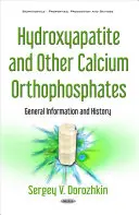 Hidroxiapatită și alți ortofosfați de calciu - Informații generale și istoric - Hydroxyapatite & Other Calcium Orthophosphates - General Information & History