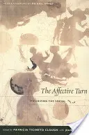 Turnura afectivă: Teoretizarea socialului - The Affective Turn: Theorizing the Social