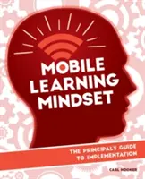 Mobile Learning Mindset: Ghidul directorului pentru implementare - Mobile Learning Mindset: The Principal's Guide to Implementation