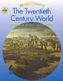 Re-descoperirea lumii secolului al XX-lea: Un studiu al lumii după 1900 - Re-discovering the Twentieth-Century World: A World Study after 1900
