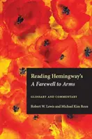 Lectura cărții lui Hemingway A Farewell to Arms: Glosar și comentariu - Reading Hemingway's a Farewell to Arms: Glossary and Commentary