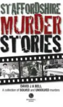 Poveștile crimelor din Staffordshire - Staffordshire Murder Stories