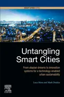 Untangling Smart Cities: De la vise utopice la sisteme de inovare pentru o durabilitate urbană bazată pe tehnologie - Untangling Smart Cities: From Utopian Dreams to Innovation Systems for a Technology-Enabled Urban Sustainability