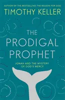 Profetul risipitor - Iona și misterul milei lui Dumnezeu (Prodigal Prophet - Jonah and the Mystery of God's Mercy) - Prodigal Prophet - Jonah and the Mystery of God's Mercy