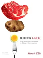 Construirea unei mese: De la gastronomia moleculară la constructivismul culinar - Building a Meal: From Molecular Gastronomy to Culinary Constructivism